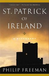 Dr. Freemans book chronicles the life of St. Patrick, Irelands patron saint. (PhilipFreemanbooks.com)